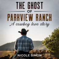 The Ghost of Parkview Ranch: A Cowboy Love Story