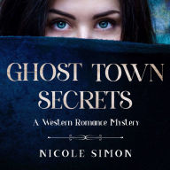 Ghost Town Secrets: A Western Romance Mystery