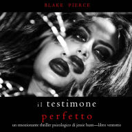 Il Testimone Perfetto (Un emozionante thriller psicologico di Jessie Hunt-Libro Ventotto): Digitally narrated using a synthesized voice
