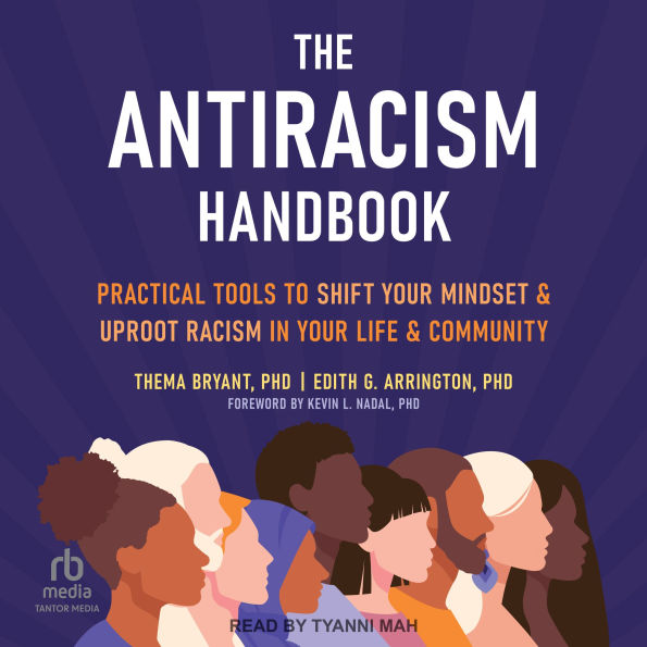 The Antiracism Handbook: Practical Tools to Shift Your Mindset and Uproot Racism in Your Life and Community