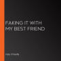 Faking It With My Best Friend