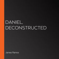 Daniel, Deconstructed