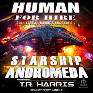 Human for Hire -- Starship Andromeda: Collateral Damage Included