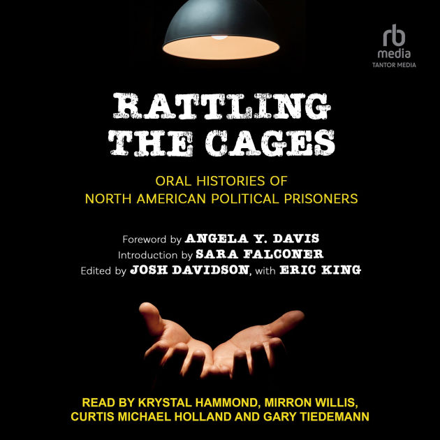 Rattling the Cages: Oral Histories of North American Political ...