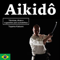 Aikidô: Técnicas, dicas e sugestões para autodefesa