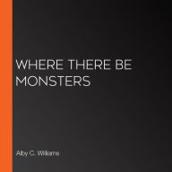 Where There Be Monsters