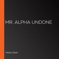 Mr. Alpha Undone
