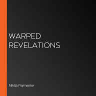 Warped Revelations