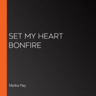 Set My Heart Bonfire