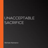 Unacceptable Sacrifice