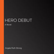 Hero Debut: A Novel
