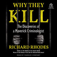 Why They Kill: The Discoveries of a Maverick Criminologist