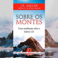 Sobre os Montes: Uma Meditação Sobre o Salmo 121