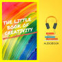 The Little Book of Creativity