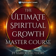 The Ultimate Spiritual Growth Master Course: A Comprehensive Guide to Self-Discovery and Divine Awareness