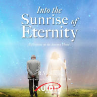 Into the Sunrise of Eternity: Reflections on the Journey Home