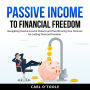 Passive Income to Financial Freedom: Navigating Passive Income Streams and Transforming Your Finances for Lasting Financial Freedom.