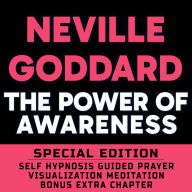 Power Of Awareness, The - SPECIAL EDITION - Self Hypnosis Guided Prayer Meditation Visualization: Neville Goddard Book and Bonus Extra Chapter with Guided Prayer Visualization Meditation by Richard Hargreaves