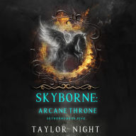 Skyborne: Arcane Throne (Skyborne Series-Book Five): Digitally narrated using a synthesized voice