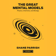 The Great Mental Models, Volume 2: Physics, Chemistry, and Biology