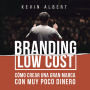 Branding Low Cost: Cómo crear una gran marca con muy poco dinero