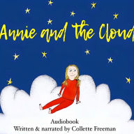 Annie and the Cloud: Too worried to sleep, Annie goes on a bedtime adventure.