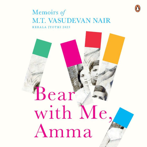 Bear With Me, Amma: Memoirs of M.T. Vasudevan Nair