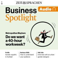 Business Englisch lernen Audio - Wer will die 40-Stunden-Woche?: Business Spotlight Audio 6/24 - Do we want a 40-hour workweek?