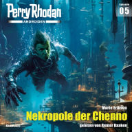 Perry Rhodan Androiden 05: Nekropole der Chenno (Abridged)
