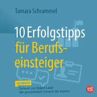 10 Erfolgstipps für Berufseinsteiger: Ein persönlicher Ratgeber für den Jobstart und die ersten Berufsjahre