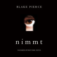 Nimmt (Das Making of Riley Paige ¿ Buch 4): Digitally narrated using a synthesized voice