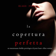 La Copertura Perfetta (Un emozionante thriller psicologico di Jessie Hunt-Libro Ventisei): Digitally narrated using a synthesized voice