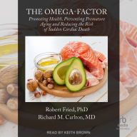 The Omega-Factor: Promoting Health, Preventing Premature Aging and Reducing the Risk of Sudden Cardiac Death