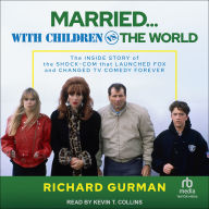 Married... With Children vs. the World: The Inside Story of the Shock-Com that Launched FOX and Changed TV Comedy Forever