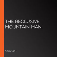 The Reclusive Mountain Man