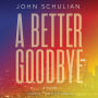 A Better Goodbye: A Novel
