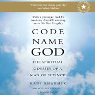 Code Name God: The Spiritual Odyssey of a Man of Science