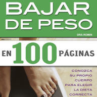 Bajar de peso en 100 páginas: Conozca su propio cuerpo para elegir la dieta correcta