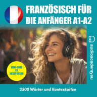 Französisch für Anfänger A1_A2: Audiokurs der französischen Sprache für Anfänger (Abridged)