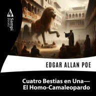 Cuatro Bestias en Una - El Homo-Camaleopardo (Abridged)