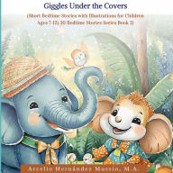 30 Fantastic Bedtime Stories for Kids: Giggles under the Covers: (Short Bedtime Stories with Illustrations for Children Ages 7 - 12)