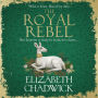 The Royal Rebel: from the much-loved bestselling author of historical fiction comes a brand new tale of royalty, rivalry and resilience