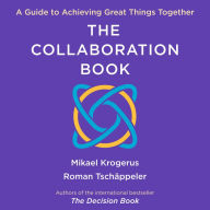 The Collaboration Book: A Guide to Achieving Great Things Together