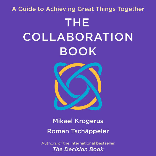 The Collaboration Book: A Guide to Achieving Great Things Together