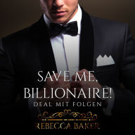 Save me, Billionaire: Deal mit Folgen (Abridged)