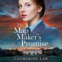 The Map Maker's Promise: the BRAND NEW emotional, beautiful, historical novel from Catherine Law for 2024