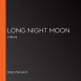 Long Night Moon: A Novel