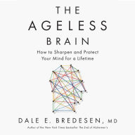 The Ageless Brain: How to Sharpen and Protect Your Mind for a Lifetime