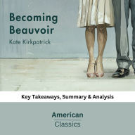 Becoming Beauvoir by Kate Kirkpatrick: key Takeaways, Summary & Analysis