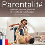 Parentalité: Maternité, paternité, positivité et contrôle de votre humeur